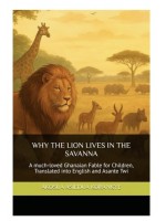Why The Lion Lives In The Savanna (English and Twi Version)