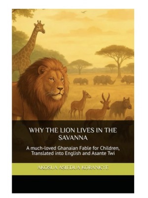Why The Lion Lives In The Savanna (English and Twi Version)